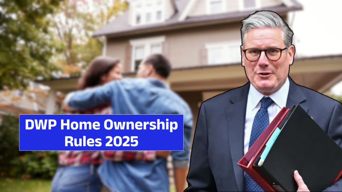 DWP Home Ownership Rules 2025