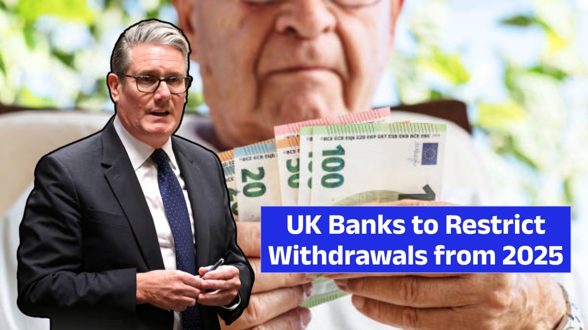 UK Banks to Restrict Withdrawals from 2025